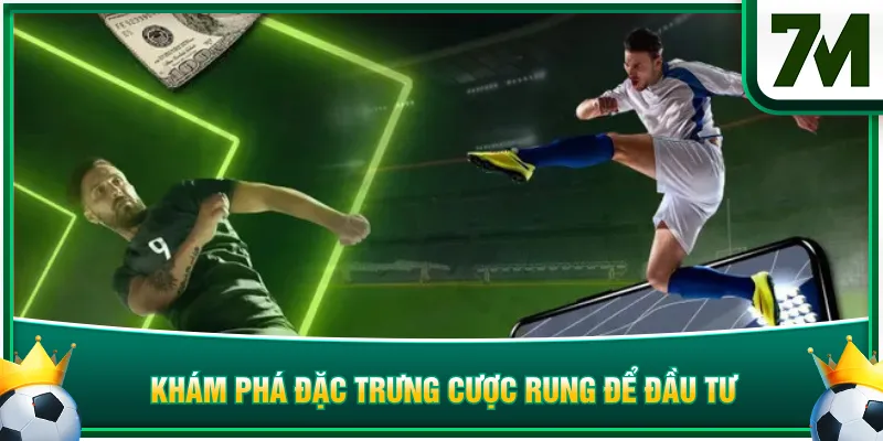 Khám phá đặc trưng cược rung để đầu tư