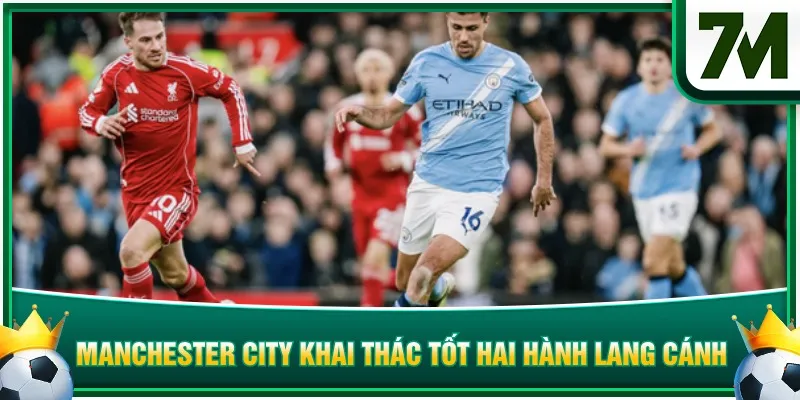 Manchester City khai thác tốt hai hành lang cánh