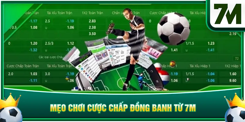 Mẹo chơi cược chấp đồng banh từ 7M