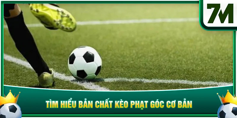 Tìm hiểu bản chất kèo phạt góc cơ bản